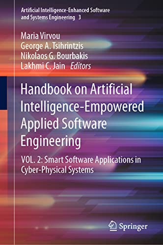 Handbook on Artificial Intelligence-Empowered Applied Software Engineering: VOL.2: Smart Software Applications in Cyber-Physical Systems (Artificial ... Software and Systems Engineering, 3, Band 2)