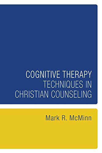 Cognitive Therapy Techniques in Christian Counseling (Resources for Christian Counseling, Band 27)