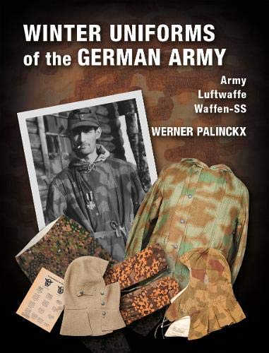 Winter Uniforms of the German Army: Army, Luftwaffe, Waffen-SS