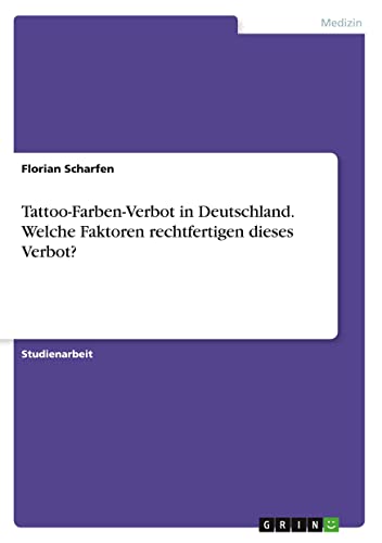 Tattoo-Farben-Verbot in Deutschland. Welche Faktoren rechtfertigen dieses Verbot?