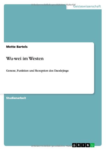 Wu-wei im Westen: Genese, Funktion und Rezeption des Daodejings