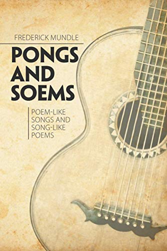 PONGS AND SOEMS: POEM-LIKE SONGS AND SONG-LIKE POEMS