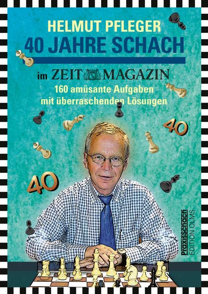 40 Jahre Schach im ZEITmagazin: 160 amüsante Aufgaben mit überraschenden Lösungen. Mit einem Geleitwort von Peer Steinbrück und Beiträgen von ... von Raymund Stolze. (Praxis Schach)