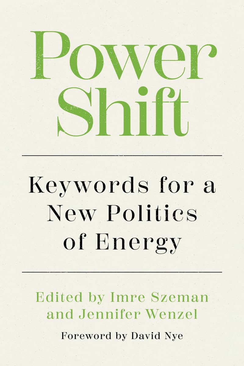 Power Shift: Keywords for a New Politics of Energy (Energy and Society)