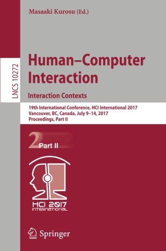Human-Computer Interaction. Interaction Contexts: 19th International Conference, HCI International 2017, Vancouver, BC, Canada, July 9-14, 2017, ... Part II (Lecture Notes in Computer Science)