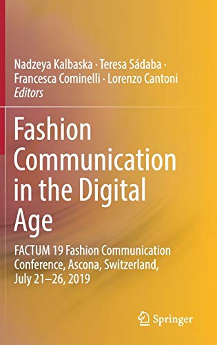 Fashion Communication in the Digital Age: FACTUM 19 Fashion Communication Conference, Ascona, Switzerland, July 21-26, 2019