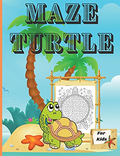 Maze Turtle for Kids: Fun Mazes for Kids 4-6, 6-8 Year Old/ Maze Activity Workbook for Children/ Fun and Challenging Turtle Mazes for Kids ages 8-12 4-8
