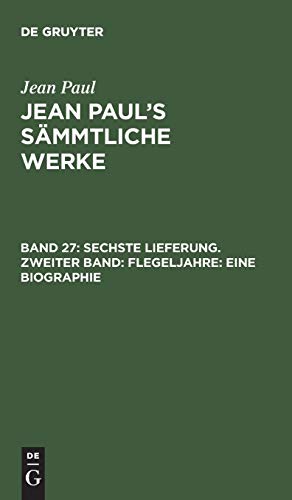 Sechste Lieferung. Zweiter Band: Flegeljahre. Eine Biographie: Zweiter Theil (Jean Paul: Jean Paul’s Sämmtliche Werke)