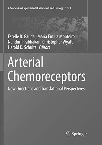 Arterial Chemoreceptors: New Directions and Translational Perspectives (Advances in Experimental Medicine and Biology, 1071, Band 1071)