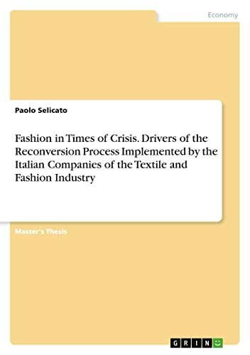 Fashion in Times of Crisis. Drivers of the Reconversion Process Implemented by the Italian Companies of the Textile and Fashion Industry