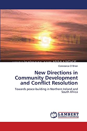 New Directions in Community Development and Conflict Resolution: Towards peace-building in Northern Ireland and South Africa