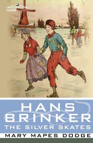 Hans Brinker, or the Silver Skates (Cosimo Classics Literature)