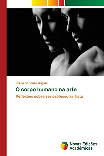 O corpo humano na arte: Reflexões sobre ser professor/artista