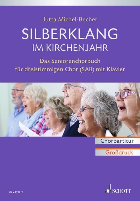 Silberklang im Kirchenjahr: Das Seniorenchorbuch für dreistimmigen Chor mit Klavier. gemischter Chor (SAB) und Klavier. Chorpartitur.