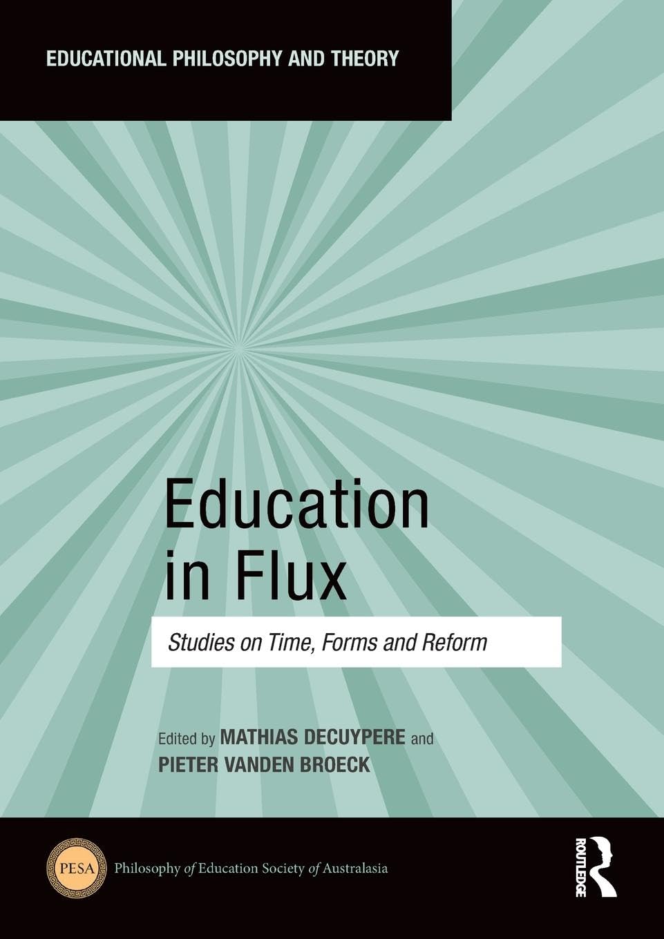 Education in Flux: Studies on Time, Forms and Reform (Educational Philosophy and Theory)