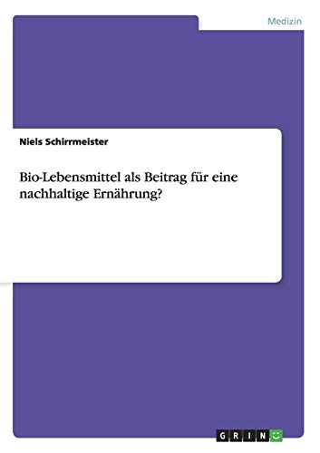 Bio-Lebensmittel als Beitrag für eine nachhaltige Ernährung?