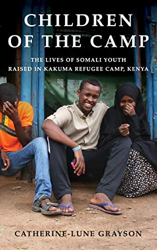 Children of the Camp: The Lives of Somali Youth Raised in Kakuma Refugee Camp, Kenya
