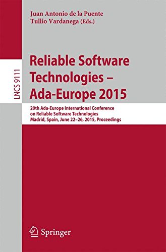 Reliable Software Technologies - Ada-Europe 2015: 20th Ada-Europe International Conference on Reliable Software Technologies, Madrid Spain, June ... (Lecture Notes in Computer Science)