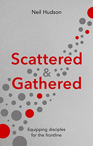 Scattered and Gathered: Equipping Disciples for the Frontline
