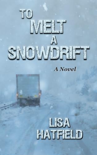 To Melt A Snowdrift: A novel about a blizzard, an 18-wheeler, and a family disaster. (Ready to Go?, Band 2)