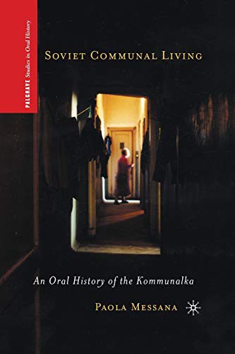 Soviet Communal Living: An Oral History of the Kommunalka (Palgrave Studies in Oral History)