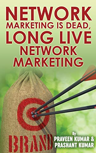 Network Marketing is Dead, Long Live Network Marketing (Network Marketing Superstar, Band 3)
