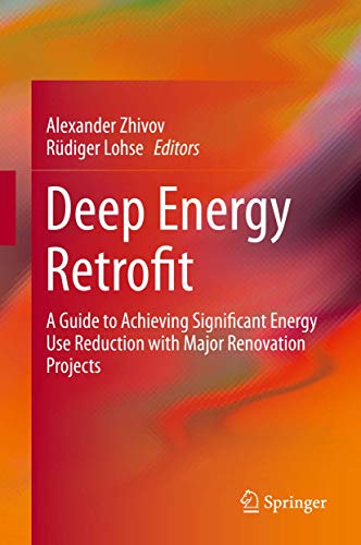 Deep Energy Retrofit: A Guide to Achieving Significant Energy Use Reduction with Major Renovation Projects