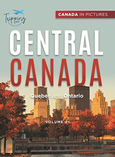 Canada In Pictures: Central Canada - Volume 2 - Quebec and Ontario