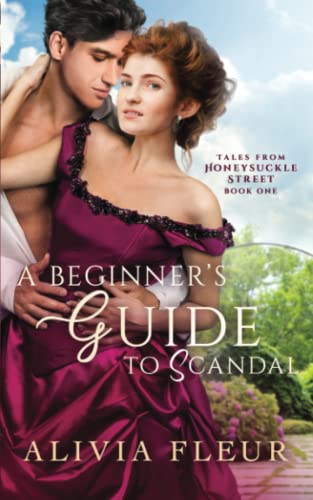 A Beginner's Guide to Scandal: A Victorian Friends to Lovers Romance (Tales from Honeysuckle Street)
