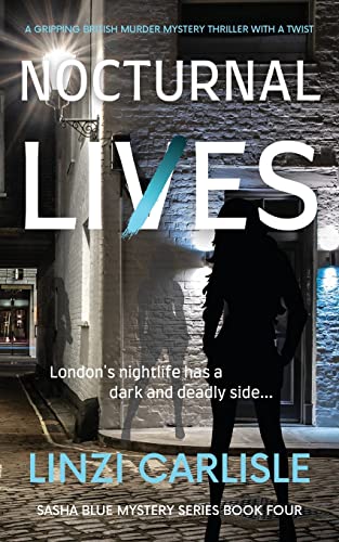 Nocturnal Lies: A Gripping British Murder Mystery Thriller with a Twist (The Sasha Blue Mystery Series, Band 4)