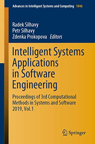 Intelligent Systems Applications in Software Engineering: Proceedings of 3rd Computational Methods in Systems and Software 2019, Vol. 1 (Advances in Intelligent Systems and Computing, 1046, Band 1046)