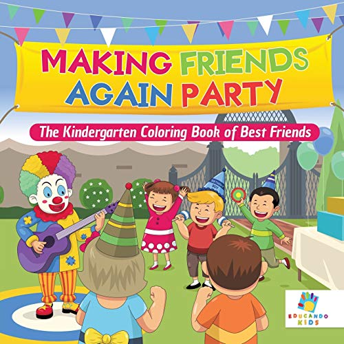 Making Friends Again Party the Kindergarten Coloring Book of Best Friends
