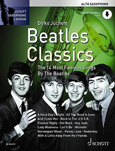 Beatles Classics: Die 14 berühmtesten Songs der Beatles. Alt-Saxophon.: The 14 Most Famous Songs by The Beatles. Alt-Saxophon. Ausgabe mit Online-Audiodatei. (Schott Saxophone Lounge)