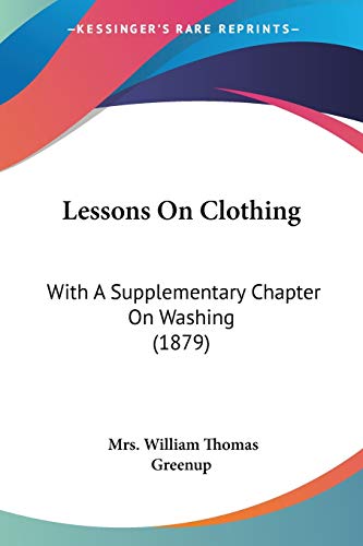 Lessons On Clothing: With A Supplementary Chapter On Washing (1879)