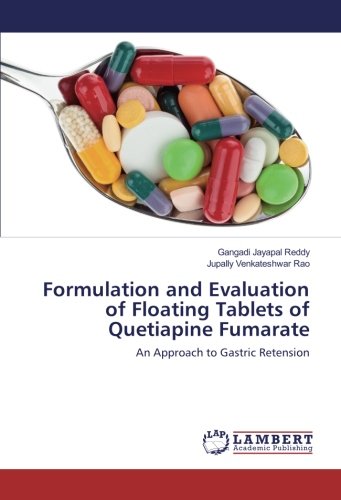 Formulation and Evaluation of Floating Tablets of Quetiapine Fumarate: An Approach to Gastric Retension