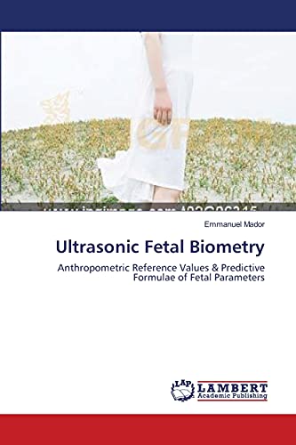Ultrasonic Fetal Biometry: Anthropometric Reference Values & Predictive Formulae of Fetal Parameters
