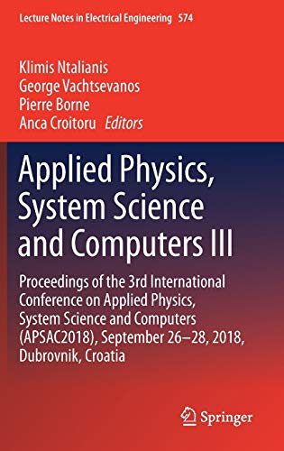 Applied Physics, System Science and Computers III: Proceedings of the 3rd International Conference on Applied Physics, System Science and Computers ... in Electrical Engineering, 574, Band 574)