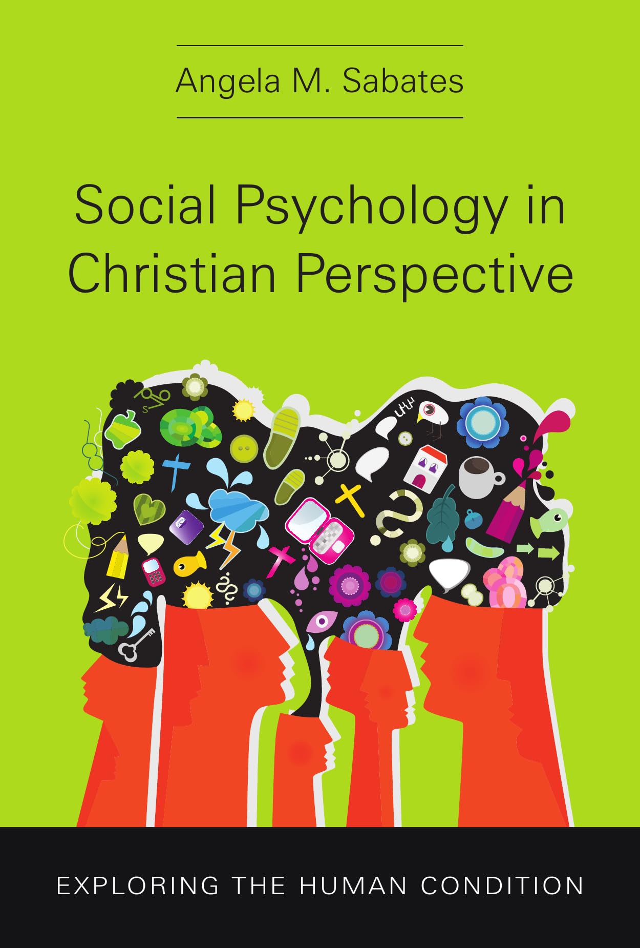 Social Psychology in Christian Perspective: Exploring the Human Condition (Christian Association for Psychological Studies Books)