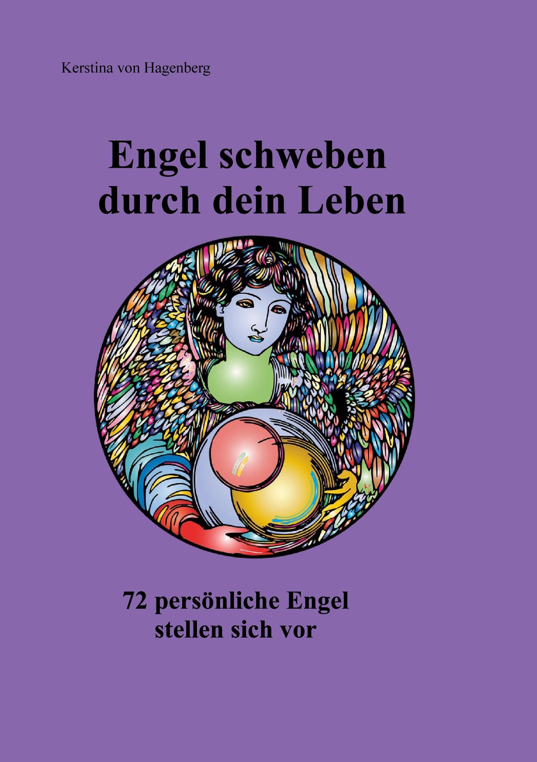 Engel schweben durch dein Leben: 72 persönliche Engel stellen sich vor