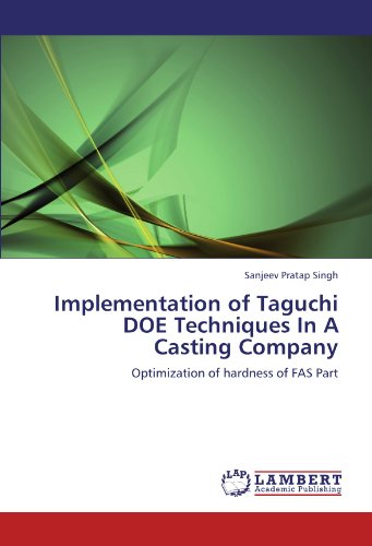 Implementation of Taguchi DOE Techniques In A Casting Company: Optimization of hardness of FAS Part