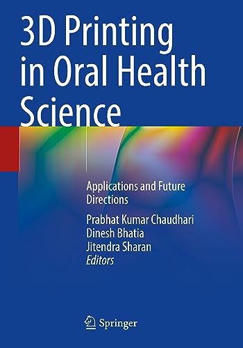 3D Printing in Oral Health Science: Applications and Future Directions