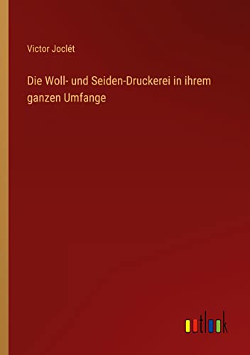 Die Woll- und Seiden-Druckerei in ihrem ganzen Umfange