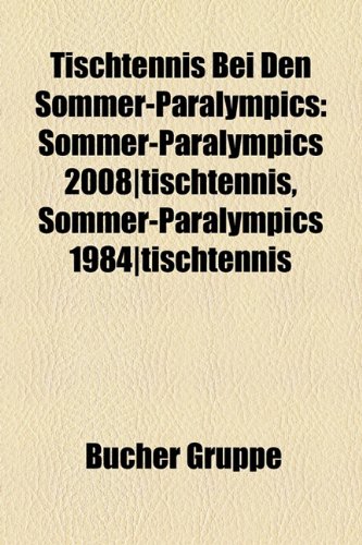 Tischtennis Bei Den Sommer-Paralympics: Sommer-Paralympics 2008-Tischtennis, Sommer-Paralympics 1984-Tischtennis