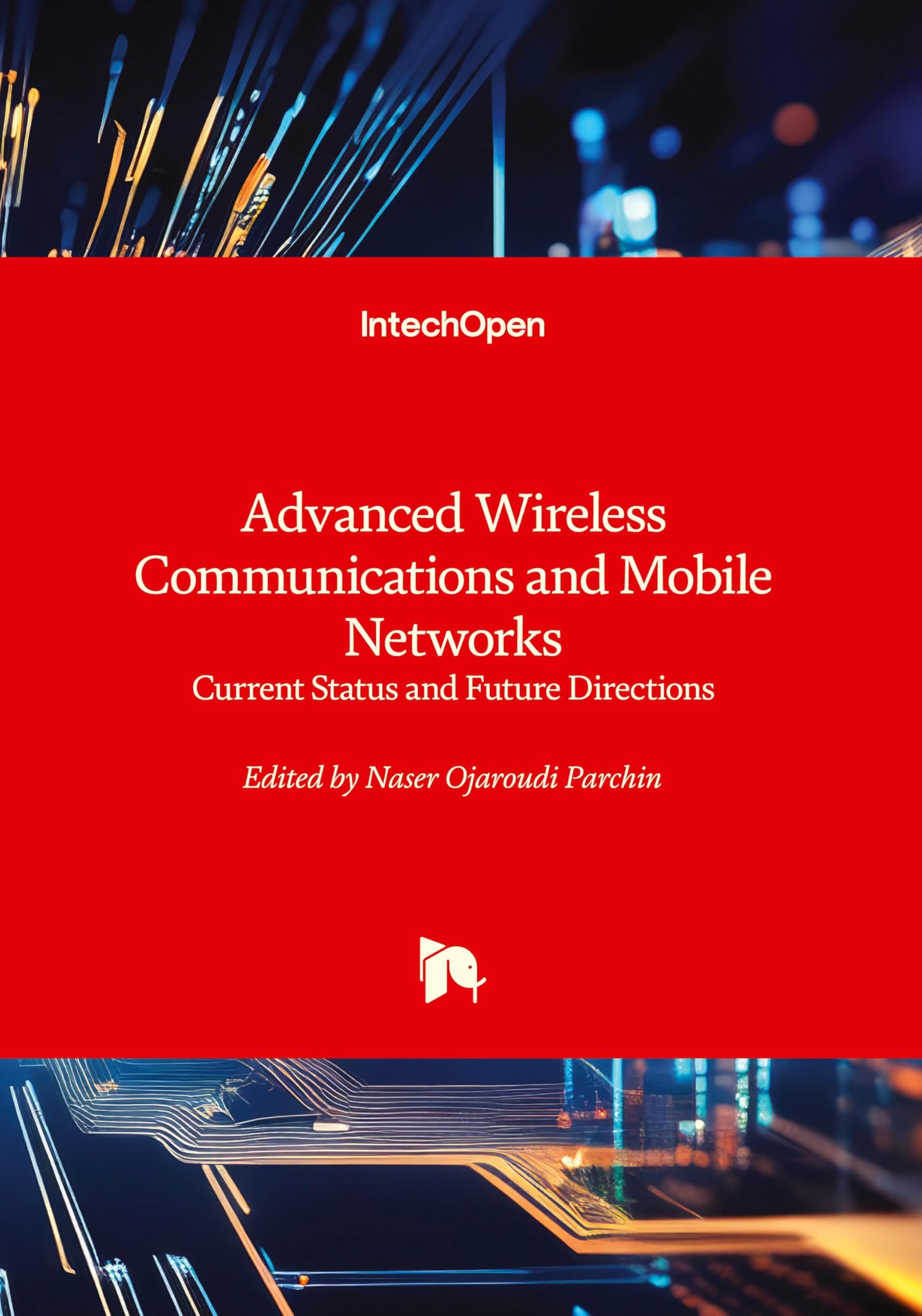 Advanced Wireless Communications and Mobile Networks - Current Status and Future Directions: Current Status and Future Directions