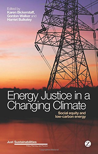 Energy Justice in a Changing Climate: Social Equity and Low-Carbon Energy (Just Sustainabilities: Policy, Planning, and Practice)