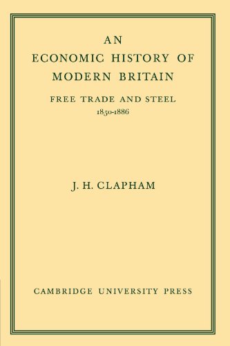 An Economic History of Modern Britain: Free Trade and Steel 1850-1886: Volume 2: Free Trade and Steel 1850 1886