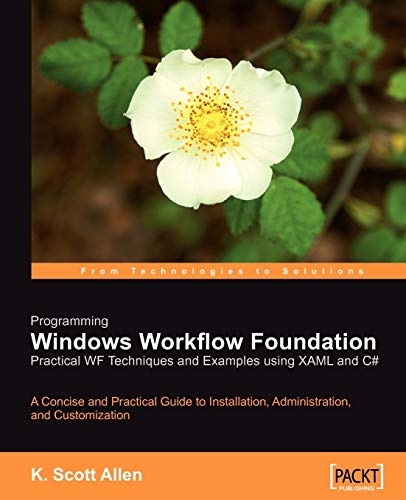 Programming Windows Workflow Foundation: Practical WF Techniques and Examples using XAML and C#: A C# developer's guide to the features and ... Windows Workflow Foundation (English Edition)