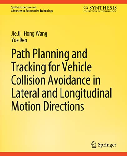 Path Planning and Tracking for Vehicle Collision Avoidance in Lateral and Longitudinal Motion Directions (Synthesis Lectures on Advances in Automotive Technology)