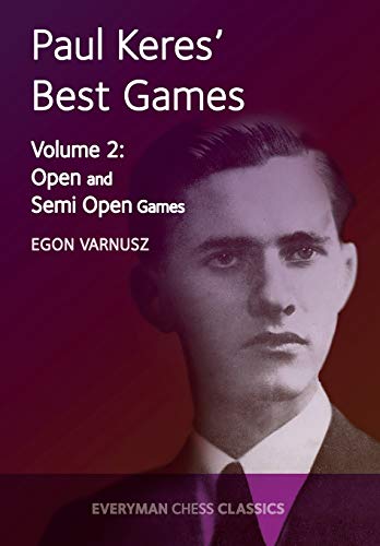 Paul Keres' Best Games Vol 2: Open and Semi Open Games (Everyman Chess Classics)