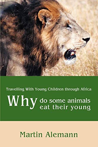 Why do some animals eat their young: Travelling With Young Children through Africa